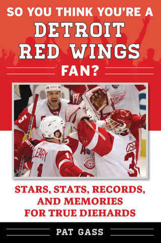 So You Think You're a Detroit Red Wings Fan?: Stars, Stats, Records, and Memories for True Diehards (Paperback)