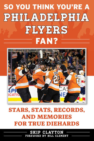 So You Think You're a Philadelphia Flyers Fan?: Stars, Stats, Records, and Memories for True Diehards (Paperback)