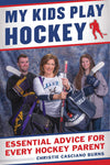 My Kids Play Hockey: Essential Advice for Every Hockey Parent (Paperback)